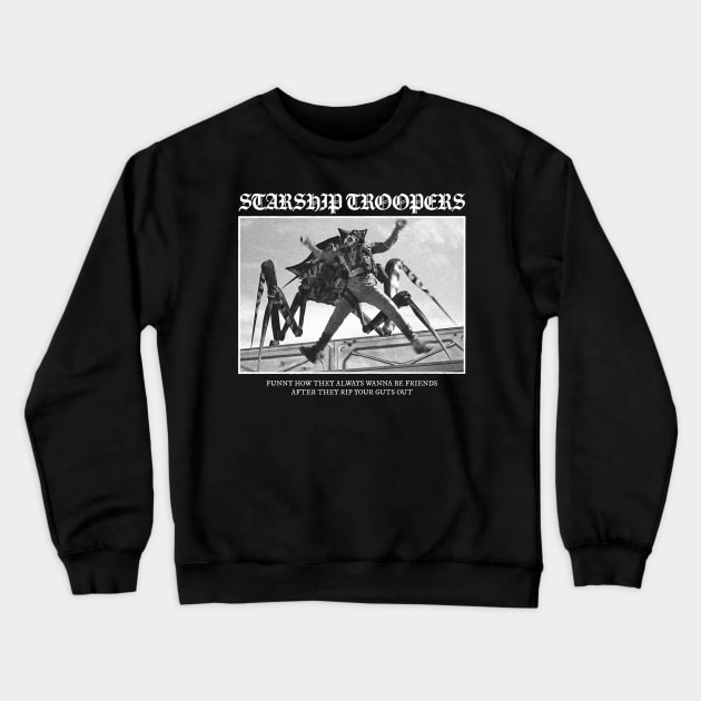 Starship Troopers: Always Be Friends Crewneck Sweatshirt by thespookyfog